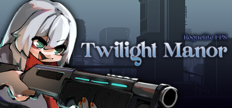 暮光庄园：肉鸽 FPS/Twilight Manor: Roguelite FPS