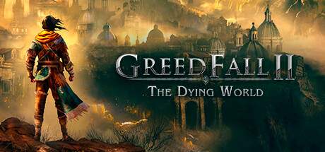 贪婪之秋2：垂死世界/GreedFall II: The Dying World